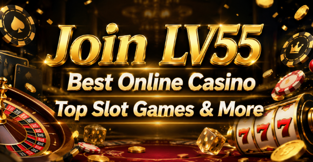 Join LV55 Best Online Casino